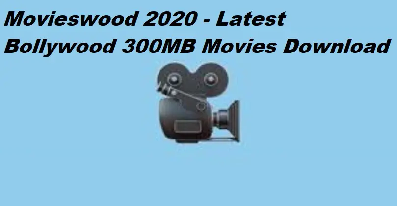 Movieswood 2020 - Latest Bollywood 300MB Movies Download