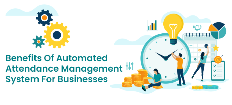 Benefits of Automated Attendance Management System for Businesses